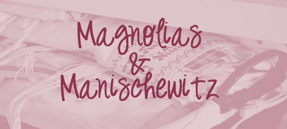 Magnolias & Manischewitz